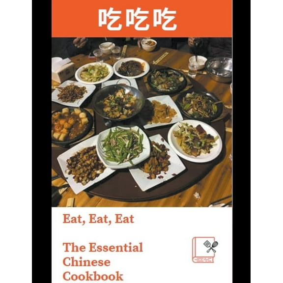 Eat, Eat, Eat: The Essential Chinese Cookbook, (Paperback)