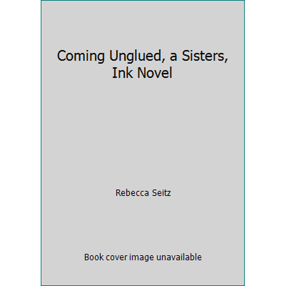 Pre-Owned Coming Unglued, a Sisters, Ink Novel (Hardcover) 0739498460 9780739498460