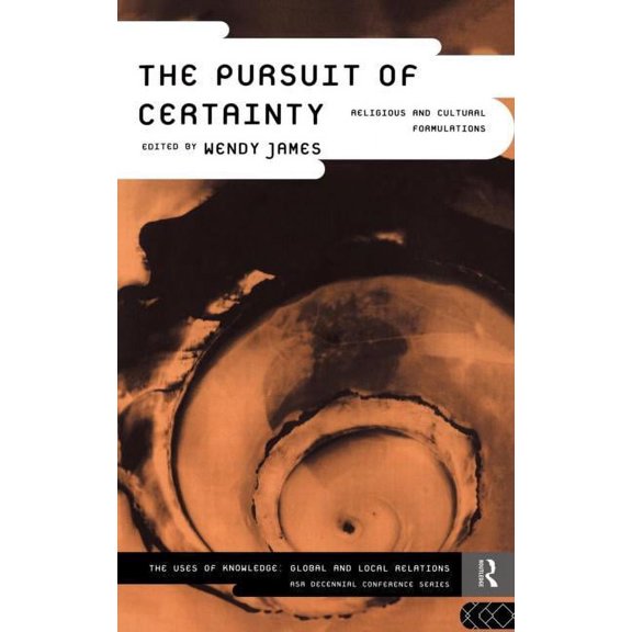 Asa Decennial Conference Series: The Use The Pursuit of Certainty: Religious and Cultural Formulations, (Hardcover)