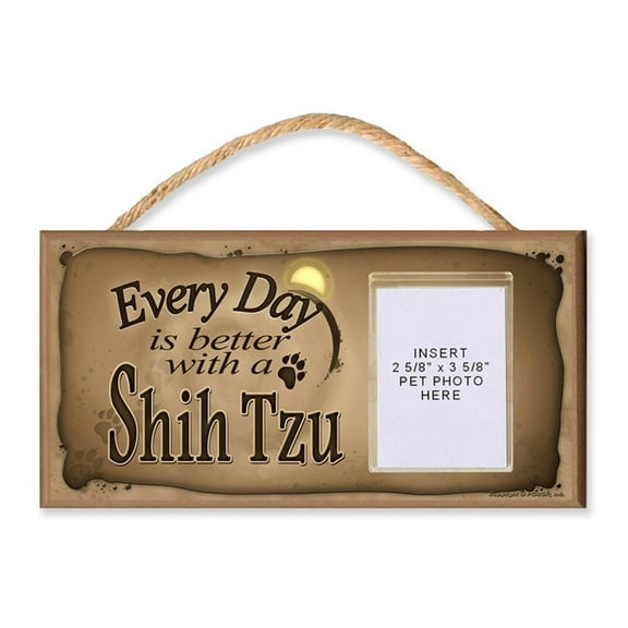 Shih Tzu "Every Day is Better with a Shih Tzu" Wooden Dog Sign with Clear Pocket to Insert Your Dogs Photo