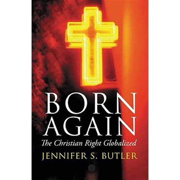 Pre-Owned Born Again: The Christian Right Globalized Paperback