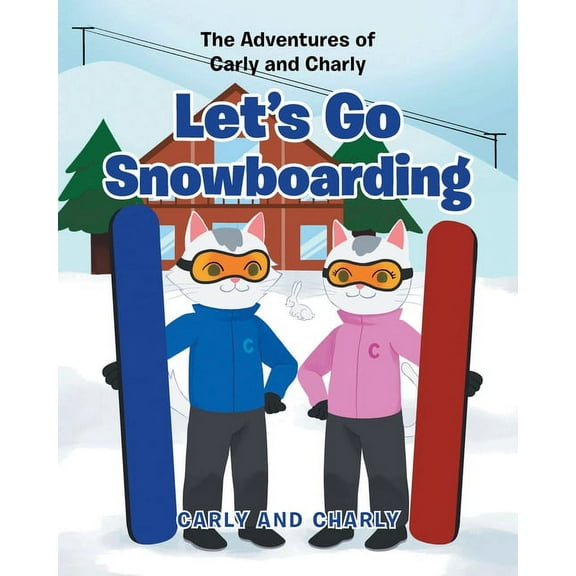 The Adventures of Carly and Charly Let's Go Snowboarding, (Paperback)