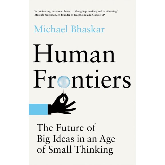 Pre-Owned Human Frontiers: The Future of Big Ideas in an Age of Small Thinking (Hardcover) 0262046385 9780262046381