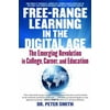 Free Range Learning in the Digital Age: The Emerging Revolution in College, Career, and Education [Paperback - Used]