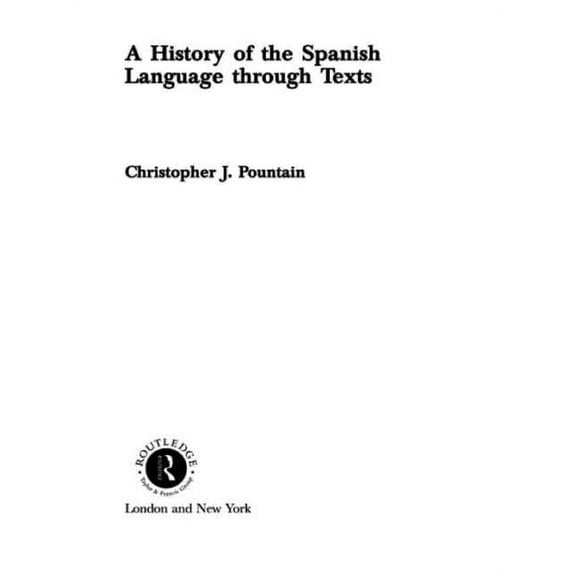 A History of the Spanish Language through Texts, (Paperback)