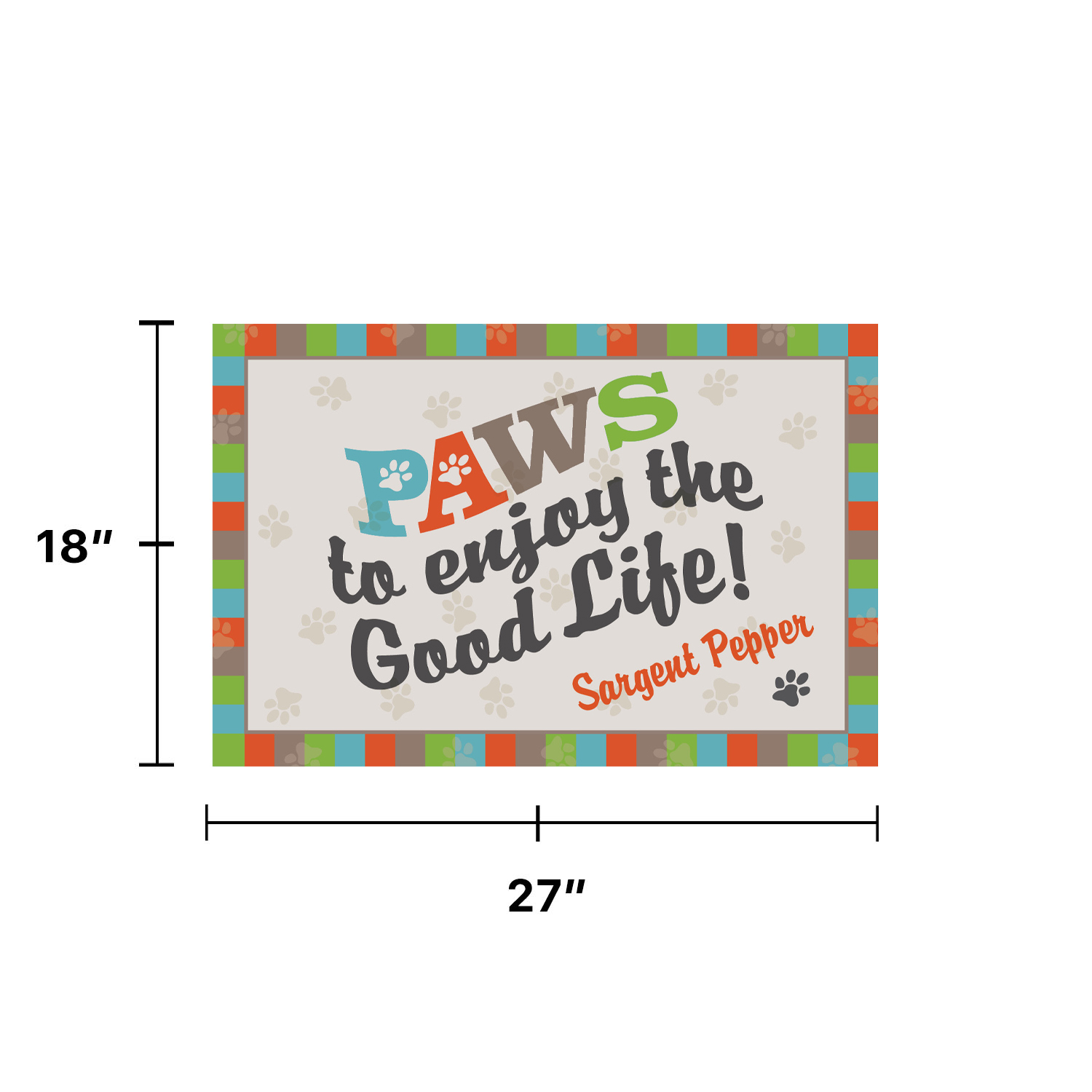 Personalized Planet 27x18 PAWS to Enjoy the Good Life Doormat with Custom Pet Name Printed on Colorful Rectangular 1/8” Thick Non Slip Mat for Kitchen Hallway Deck or Porch