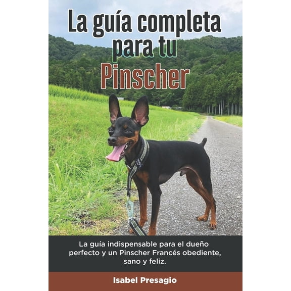 La Guía Completa Para Tu Pinscher (Paperback)