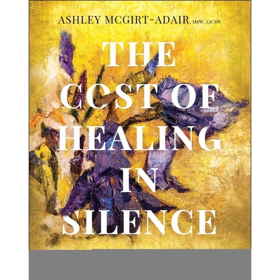 The Cost of Healing in Silence: Navigating Racial Trauma and the Call for Culturally Responsive Care, (Paperback)