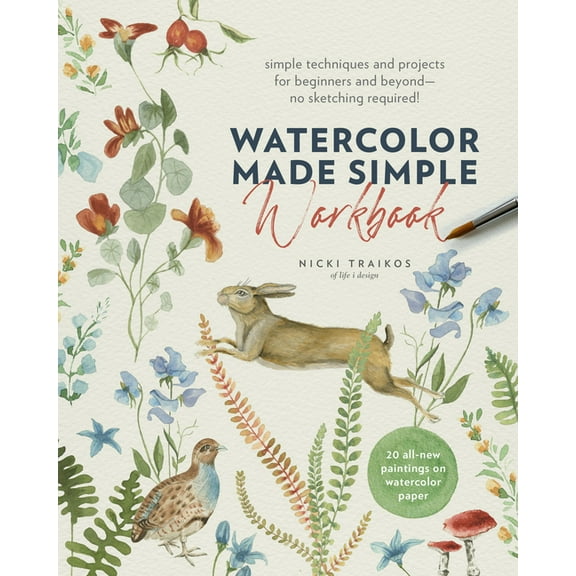 Watercolor Made Simple Workbook: Simple Techniques and Projects for Beginners and Beyond--No Sketching Required! - 20 Al, (Paperback)