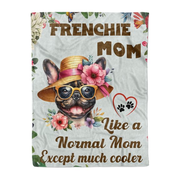 French Bulldog Mom Like a Normal Mom Except Much Cooler Happy Mother's Day Cozy Fleece Blanket Dog Lover Gifts Warm Soft Throw Blanket - 02004