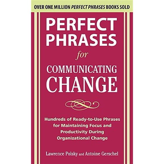 Pre-Owned Perfect Phrases for Communicating Change (Paperback) 0071738312 9780071738316