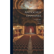 Antiochus Epiphanes: Trag?die