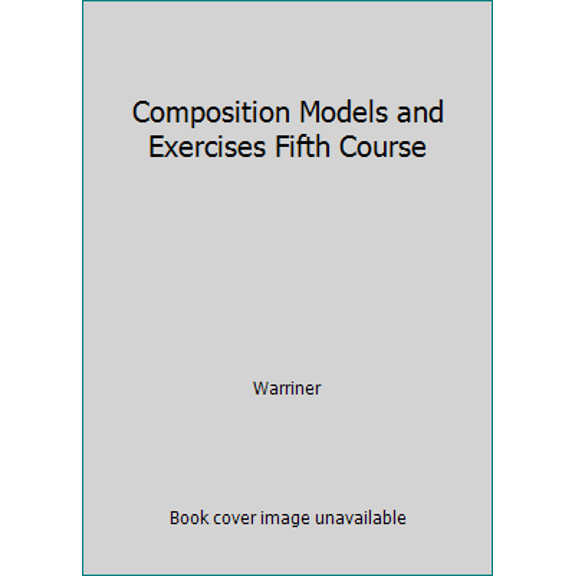 Pre-Owned Composition Models and Exercises Fifth Course (Paperback) 015310905X 9780153109058