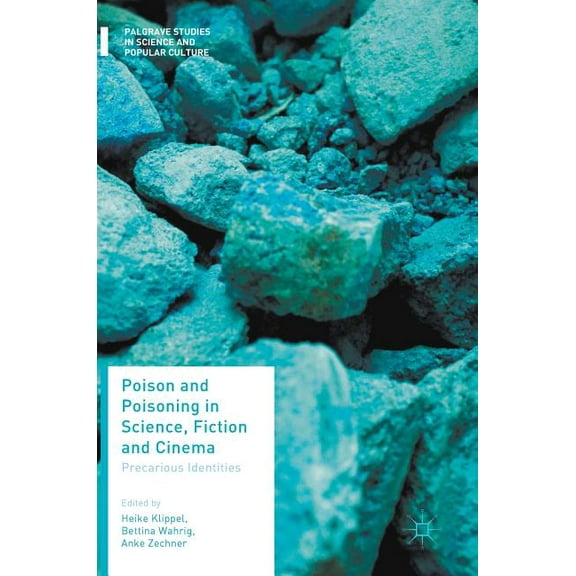 Palgrave Studies in Science and Popular  Poison and Poisoning in Science, Fiction and Cinema: Precarious Identities, (Hardcover)