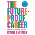 thumbnail image 1 of Pre-Owned The Future-Proof Career: Strategies for Thriving at Every Stage (Hardcover) by Isabel Berwick, 1 of 1