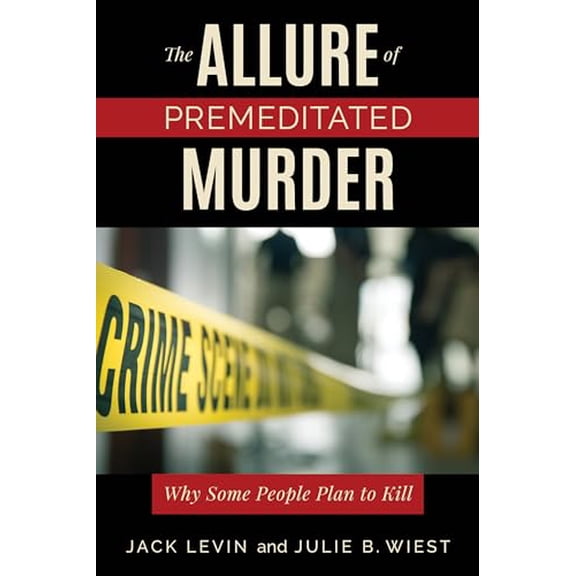 Pre-Owned Allure of Premeditated Murder, The: Why Some People Plan to Kill