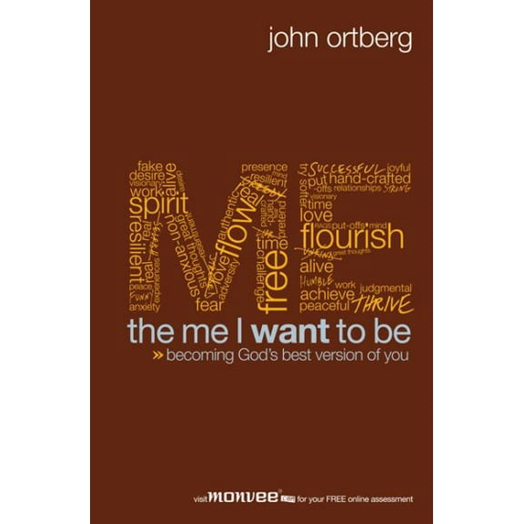 The Me I Want to Be: Becoming God's Best Version of You