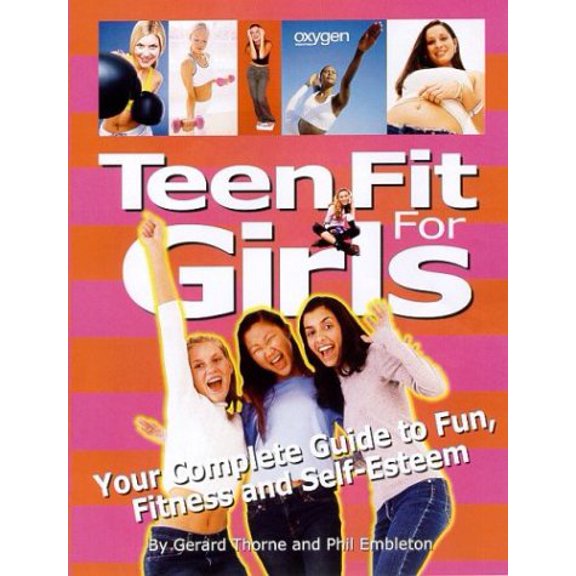 Pre-Owned Teen Fit for Girls: Your Complete Guide to Fun, Fitness and Self-Esteem (Paperback) by Phil Embleton, Gerard Thorne