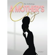 "A Mother's Cry" The Anthology (Vol. 1) (Paperback)