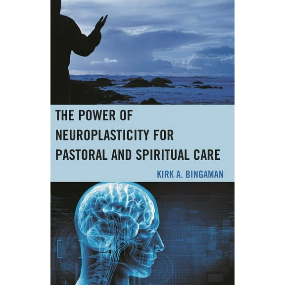 The Power of Neuroplasticity for Pastoral and Spiritual Care, (Paperback)