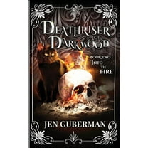 Deathriser of Darkwood: Into the Fire, (Paperback)