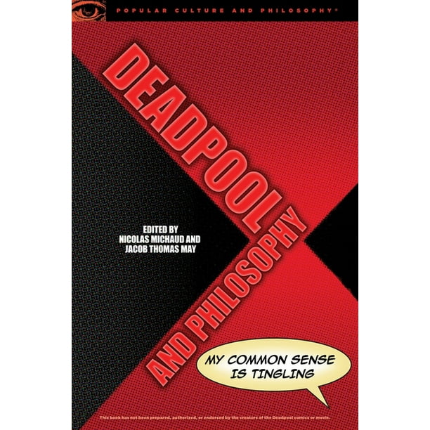 Popular Culture and Philosophy: Deadpool and Philosophy : My Common Sense Is Tingling (Series #107) (Paperback)