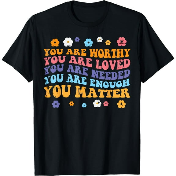 Mental Health Worthy Loved Needed Retro Aware Women Men Kids T-Shirt,Black