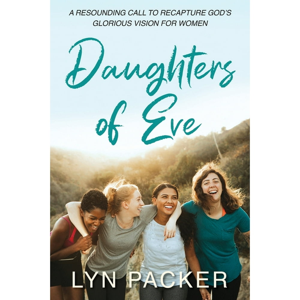 Daughters Of Eve A resounding call to recapture God