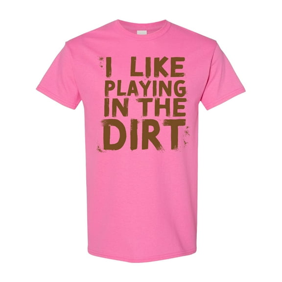 Inktastic I Like Playing in the Dirt T-Shirt