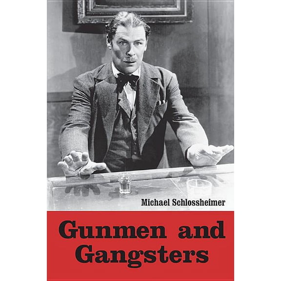 Gunmen and Gangsters: Profiles of Nine Actors Who Portrayed Memorable Screen Tough Guys (Paperback)