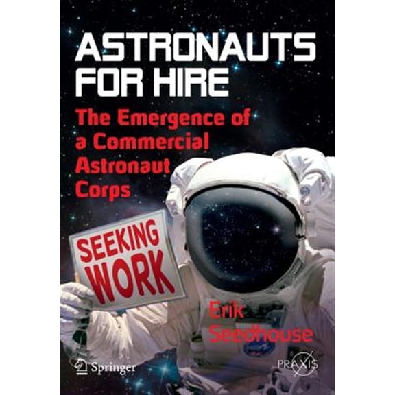 Pre-Owned Astronauts for Hire: The Emergence of a Commercial Astronaut Corps (Paperback)