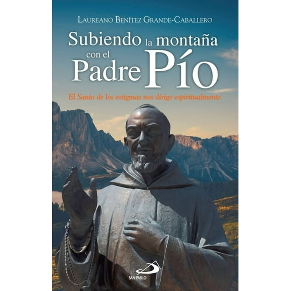 Subiendo la montaña con el Padre PÃo, (Paperback)