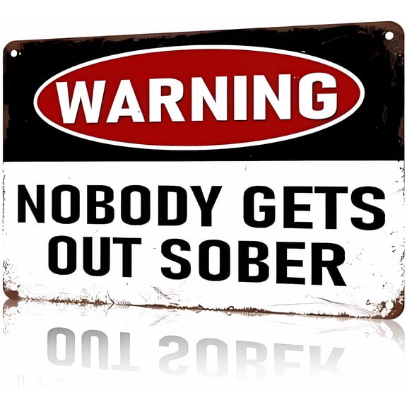 Metal Warning Nobody Gets Out Sober Shop Home Bar Sign - 12×8 Inches, Humor Words Metal Plaque, Home Living Room Man Cave Bar Decor