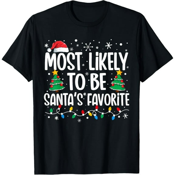 Premium model-Unisex-100% cotton-Most Likely To Be Santa's Favorite Family Christmas Matching T-Shirt
