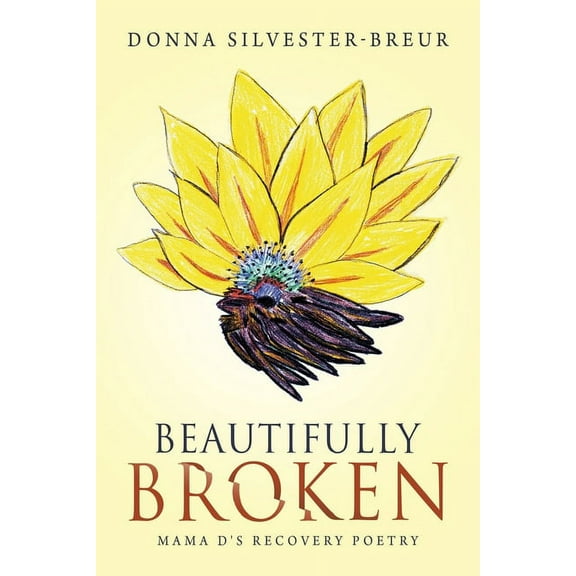 Beautifully Broken: Mama D's Recovery Poetry, (Paperback)
