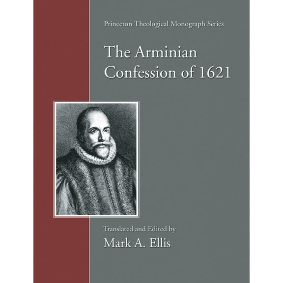 Princeton Theological Monograph: The Arminian Confession of 1621 (Hardcover)