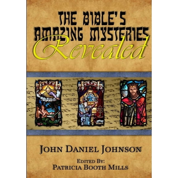 The Bible's Amazing Mysteries Revealed, (Paperback)