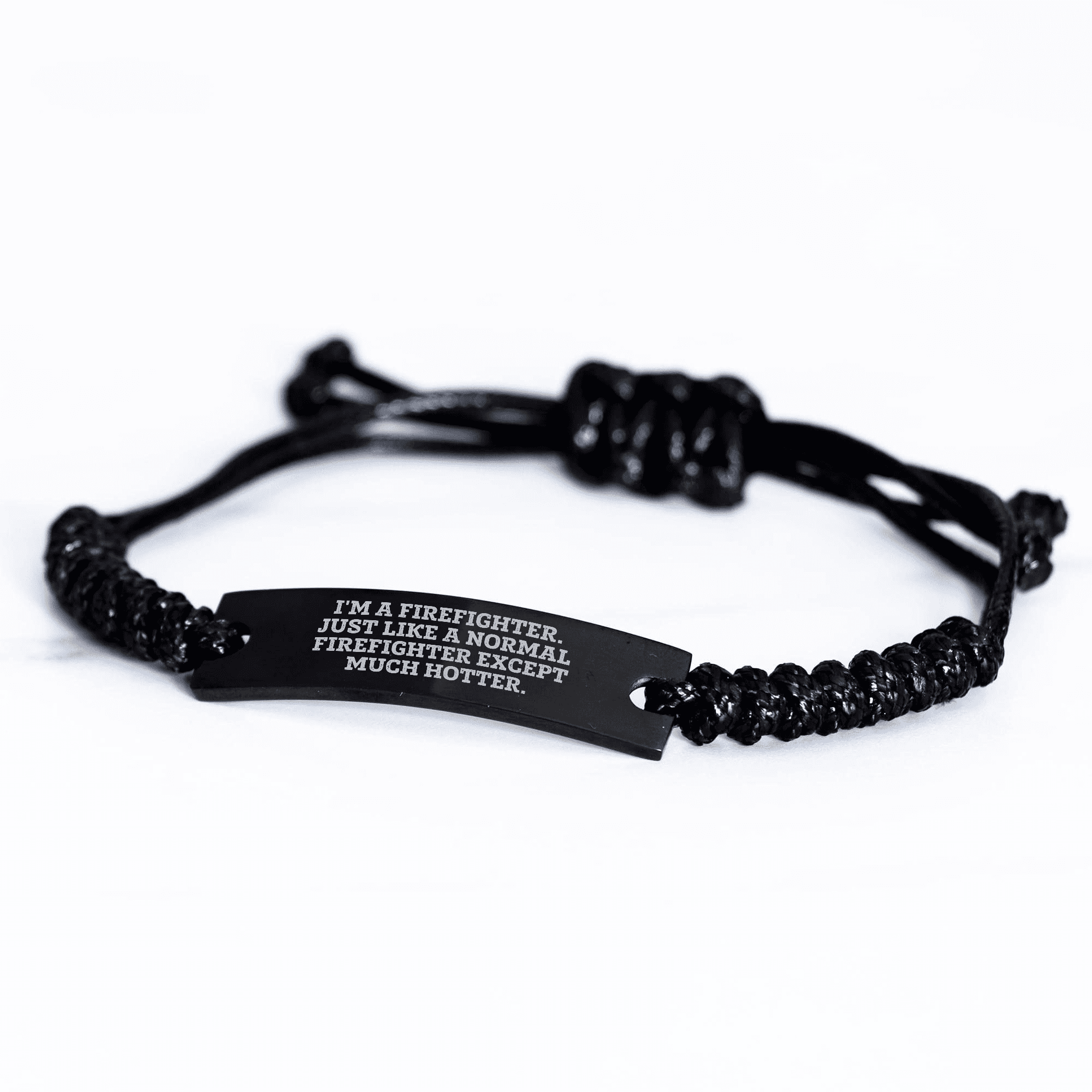 Firefighter Gifts - I'm A Firefighter. Just Like A Normal Firefighter Except Much Hotter. - Adjustable Rope Bracelet, Mother's Day Unique Gifts from Men to Firefighter Women