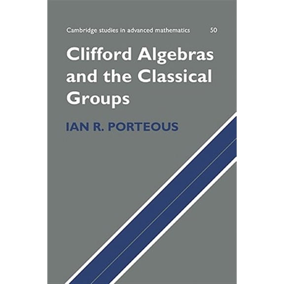 Pre-Owned Cambridge Studies in Advanced Mathematic Clifford Algebras and the Classical Groups, Book 50, (Paperback)