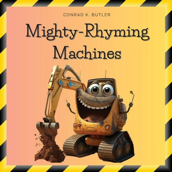 Mighty-Rhyming Machines: A Book for Toddlers About Construction Machinery 2-5 years, Construction Vehicles, Bulldozers, , (Paperback)