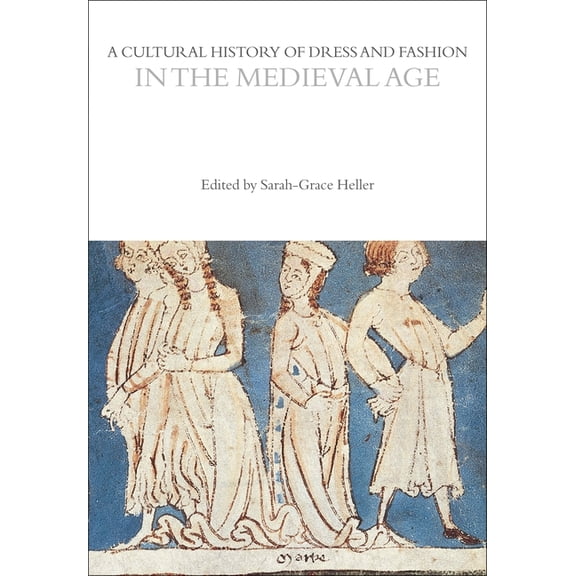Cultural Histories A Cultural History of Dress and Fashion in the Medieval Age, (Paperback)