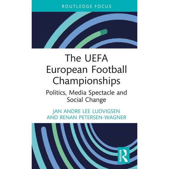 Critical Research in Football The UEFA European Football Championships: Politics, Media Spectacle and Social Change, (Hardcover)