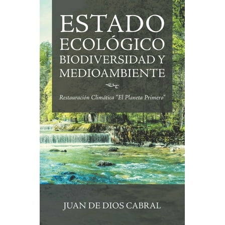 Estado Ecológico Biodiversidad Y Medioambiente: Restauración Climática "El Planeta Primero" (Paperback)