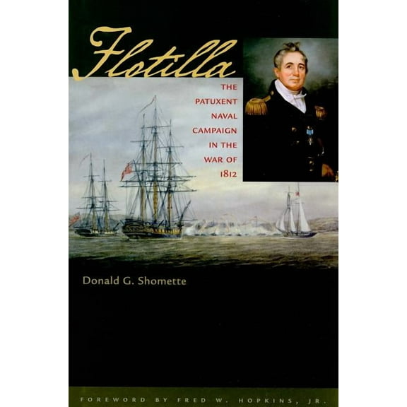 Johns Hopkins Books on the War of 1812: Flotilla : The Patuxent Naval Campaign in the War of 1812 (Hardcover)