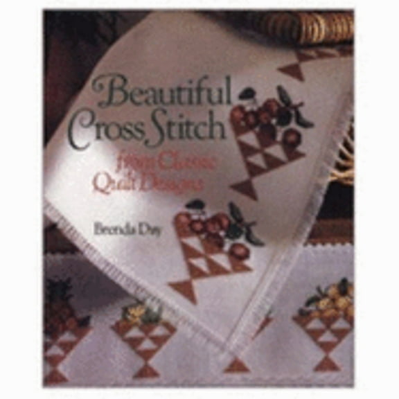 Beautiful Cross-Stitch from Classic Quilts Designs (Hardcover)
