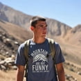 thumbnail image 4 of Mens Mountains Are Not Funny They Are Hill Areas T Shirt Funny Hiliarous Dad Joke Tee Graphic Tees, 4 of 9