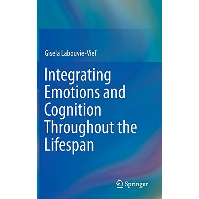 Integrating Emotions and Cognition Throughout the Lifespan