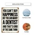 thumbnail image 4 of You Can't Buy Happiness But You Can Marry A Dentist Wall Art Retro Vintage Rusty Look Novelty Aluminum Metal Sign 18"x24", 4 of 5