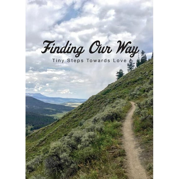 Finding Our Way: Tiny Steps Towards Love, (Paperback)