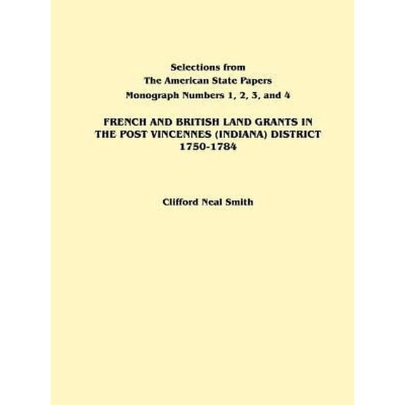 French and British Land Grants in the Post Vincennes (Indiana) District, 1750-1784 Paperback